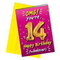 "OMG! You're 14. Happy Birthday (Whatever)"