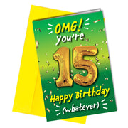 "OMG! You're 15. Happy Birthday (Whatever)" birthday card