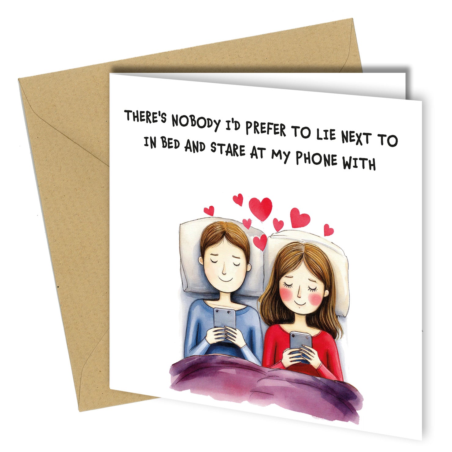 "There's nobody I'd prefer to lie next to in bed and stare at my phone with!"