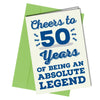 "Cheers to 50 years of being an absolute legend" birthday card