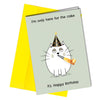"I'm only here for the cake. P.S Happy Birthday" Birthday card