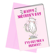 "Happy Mother's Day. I've got you a present!" mother's day card