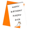 "Happy Birthday Pigeon Dick" birthday card