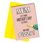 "Mum let's make Mother's day less busy ... and more fizzy" mother's day card