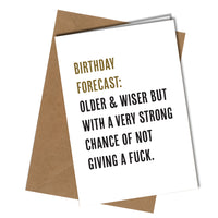 "Birthday Forecast: Older & wiser but a very strong chance of not giving a fuck" birthday card