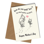 "How do you spell "love"? You don't spell it, you feel it. Happy Mother's Day" card