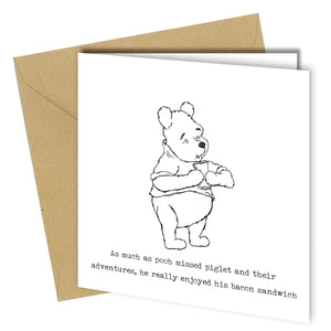"As much a pooh missed piglet and their adventures, he really enjoyed his bacon sandwich"