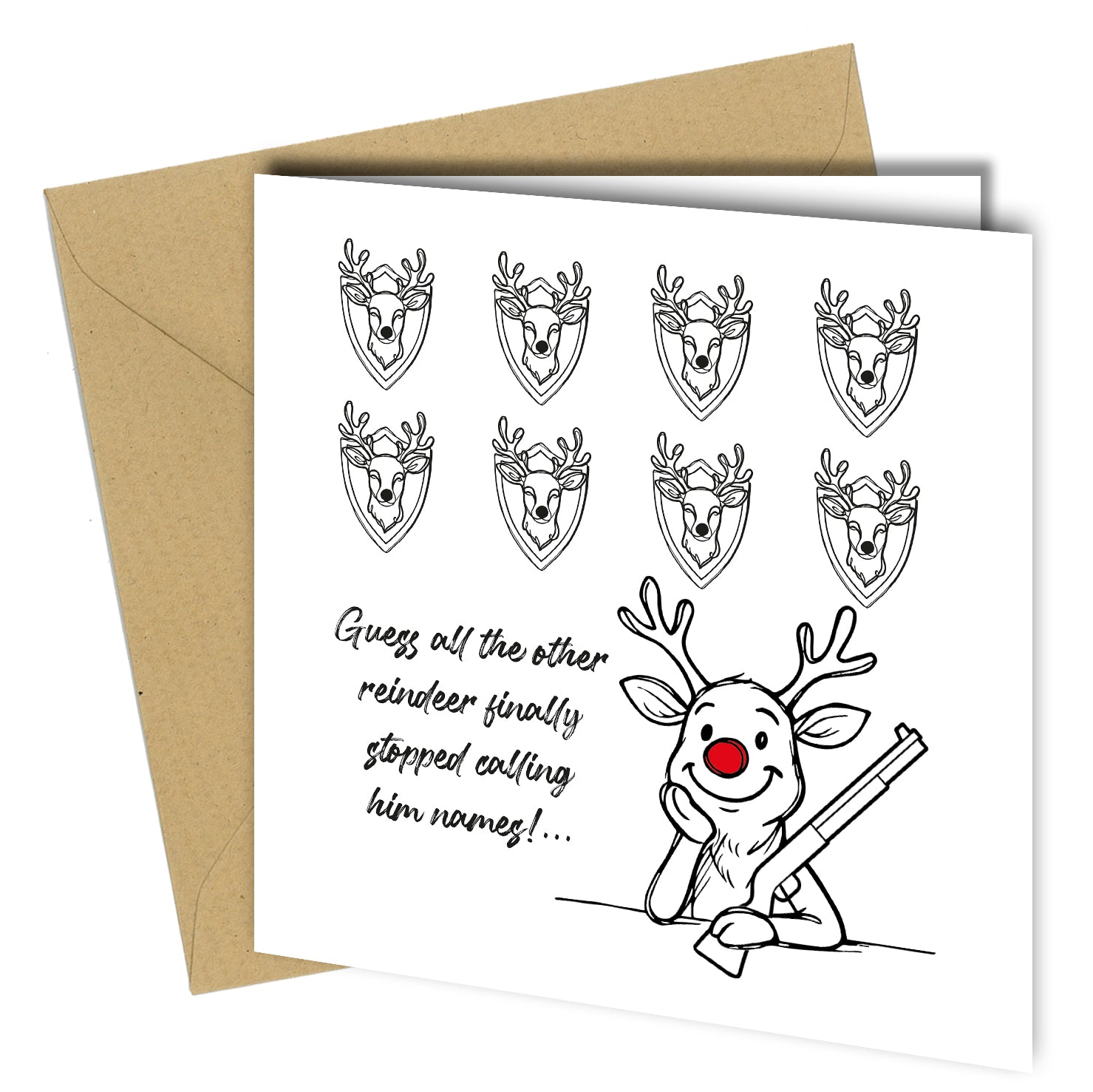 Bring some dark holiday humor to the season with this hilarious Rudolph the Red-Nosed Reindeer parody card!

Featuring Rudolph with his signature red nose — and a mischievous twist — this cheeky design reads:
“Guess all the other reindeer finally stopped calling him names!”

Perfect for friends, coworkers, or anyone with a wicked sense of humor, this card is guaranteed to get a laugh (and maybe a groan).

🎄 Product Details:

💌 Size: Approx. 6" x 6" (150mm x 150mm)

✨ Inside: Blank for your own message

📦