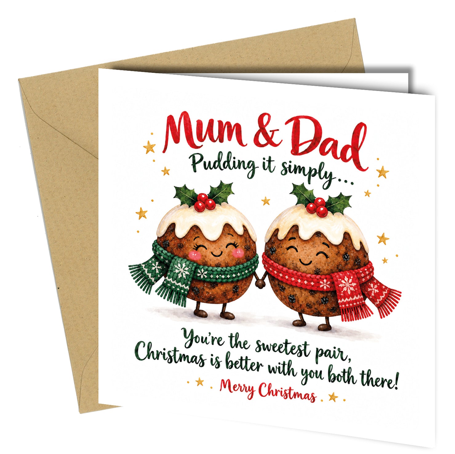 Mum & Dad, pudding it simply… you're the sweetest pair, Christmas is better with you both there! 🎄❤️

Show your mum and dad just how much they mean to you this Christmas with this adorable festive greeting card.

Featuring two cheerful Christmas puddings holding hands, dressed in cosy red and green scarves and topped with traditional holly, this charming design is a lovely way to send warm seasonal wishes to your parents.

With its playful pudding pun, heartfelt message and colourful illustrations, this ca