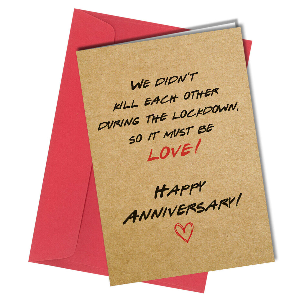 "We didn't kill each other during the lockdown, so it must be love! Happy Anniversary!."