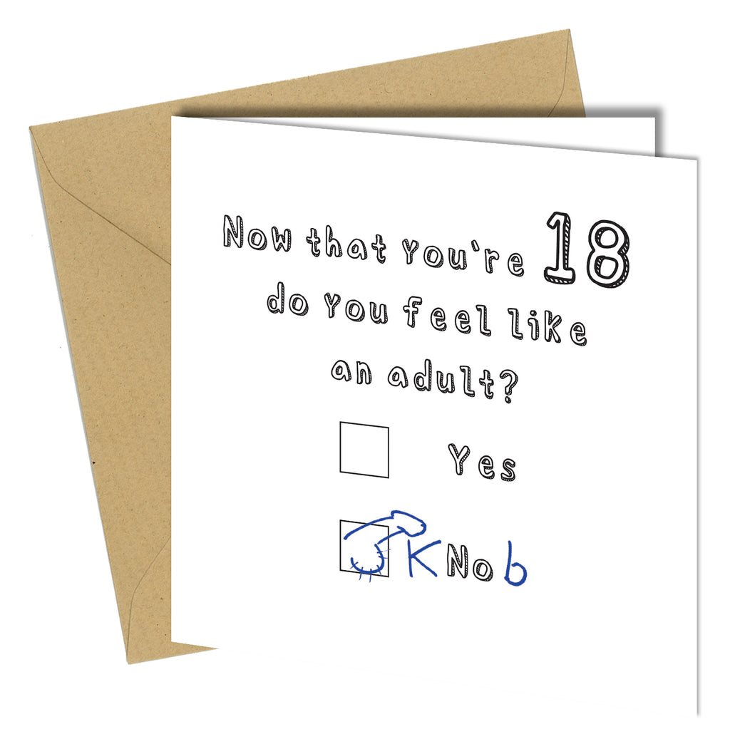 "Now that you're 18 do you feel like an adult? Yes ... Knob."