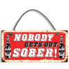 "Nobody gets out sober!"