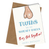 "Twins are like sweaty balls, they stick together! Happy Birthday" Twin Birthday Card