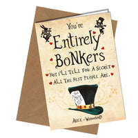 "You're entirely bonkers. But I'll tell you a secret, all the best people are. Alice in Wonderland." Greeting card