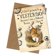 "I can't go back to yesterday because I was a different person then!" Birthday or Sorry card