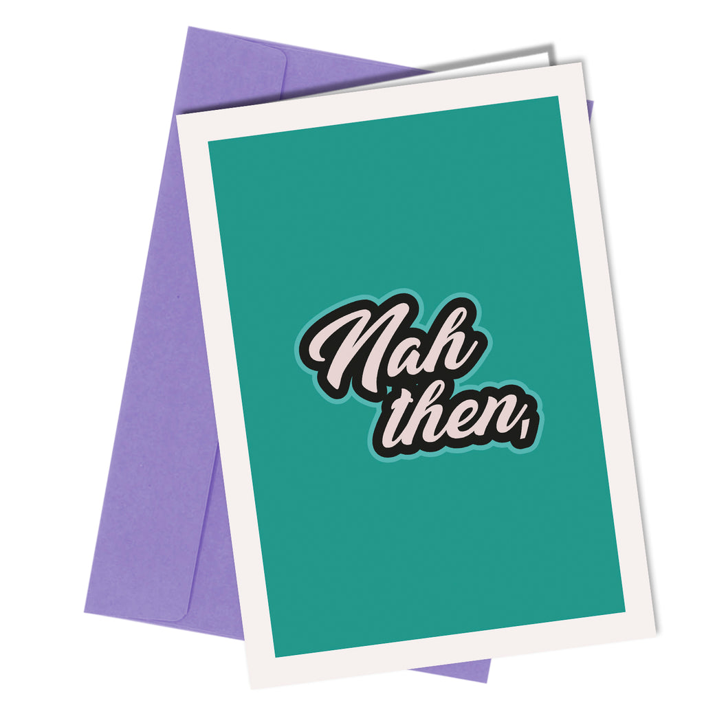 "Nah Then" Yorkshire Slang card