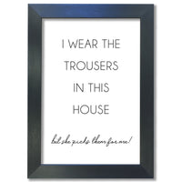 "I wear the trousers in this house, but she picks them for me!"