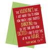#67 Annoying You - Close to the Bone Greeting Cards