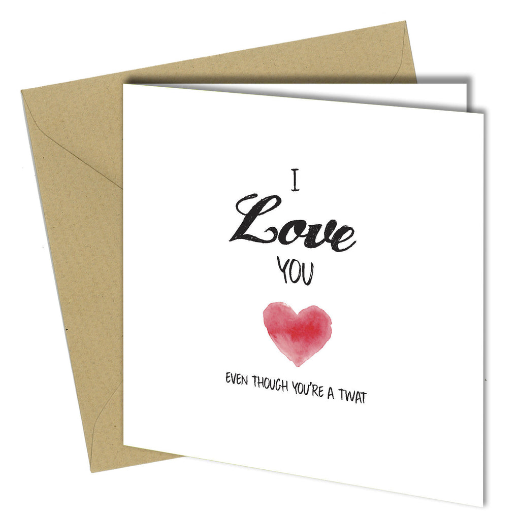 BIRTHDAY or VALENTINE Greeting Card LOVE YOU EVEN THOUGH rude funny joke 6x6 - Close to the Bone Greeting Cards