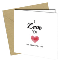 BIRTHDAY or VALENTINE Greeting Card LOVE YOU EVEN THOUGH rude funny joke 6x6 - Close to the Bone Greeting Cards