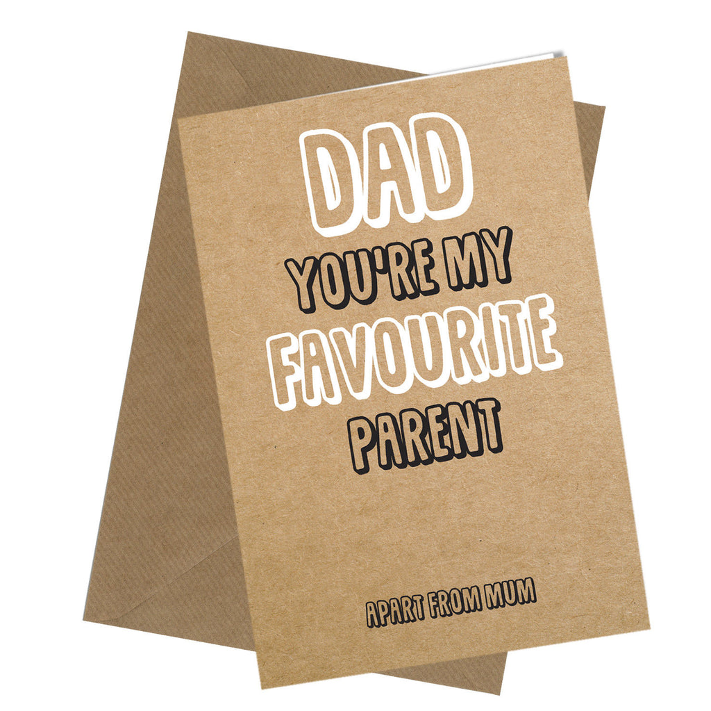 #232 Greetings Card DAD Favourite Comedy Rude Funny Humour Birthday Fathers Day - Close to the Bone Greeting Cards