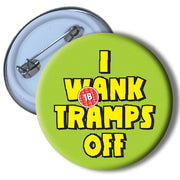 #736 I Wank Tramps Off Badge - Close to the Bone Greeting Cards