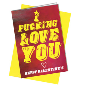 #918 FUNNY VALENTINE'S DAY CARD i f*cking love you rude offensive humour naughty - Close to the Bone Greeting Cards