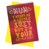 #926 MOTHERS DAY CARD LITTLE SH*T Comedy Rude Funny Humour Mothers Day Greeting - Close to the Bone Greeting Cards