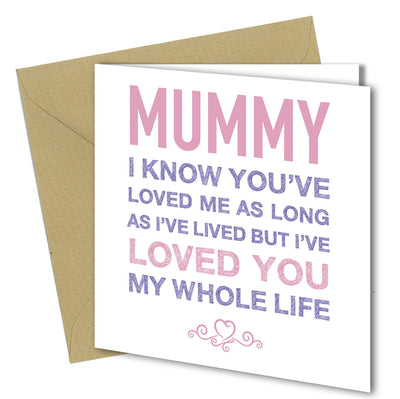 #968 MUMMY I'VE LOVED YOU ALL MY LIFE Mothers Day Birthday Card Adult Funny 6x6 - Close to the Bone Greeting Cards