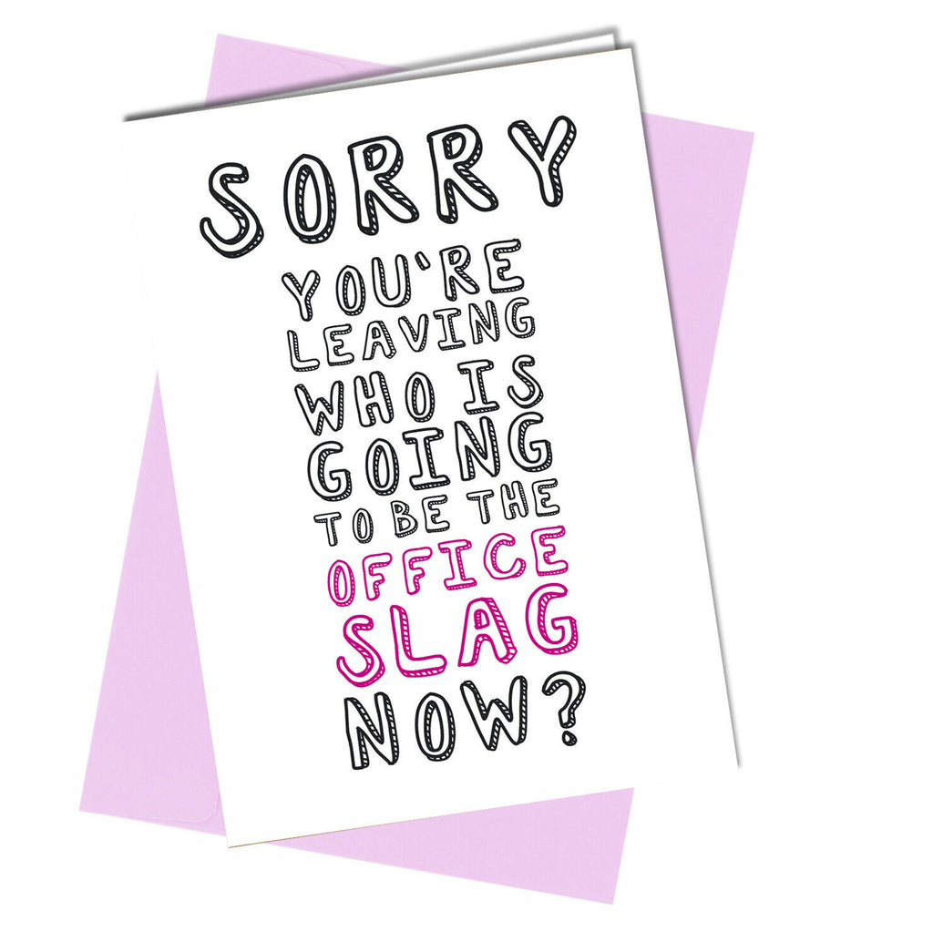 #973 SORRY YOU'RE LEAVING CARD Funny Rude Humour Joke Office Leaving Work Retirement - Close to the Bone Greeting Cards