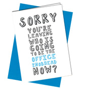 #975 SORRY YOU'RE LEAVING CARD Funny Rude Humour Joke Office Leaving Work Retirement - Close to the Bone Greeting Cards