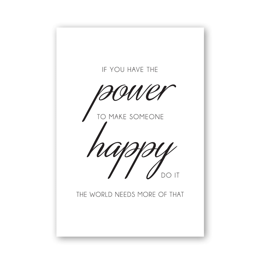 "If you have the power to make someone happy do it. The world needs more of that"