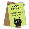 "Happy Birthday. Thanks for being my human servant" Birthday card from the cat
