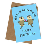"There's no otter like you. Happy Birthday" card for  the wife,husband, girlfriend, boyfriend
