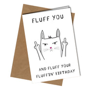 "Fluff you and fluff your fluffin birthday" Birthday card from the cat