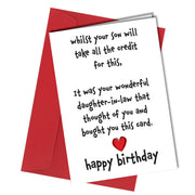 "Whilst your son will take all the credit for this, it was your wonderful daughter-in-law that thought of you and bought you this card. Happy Birthday." Card