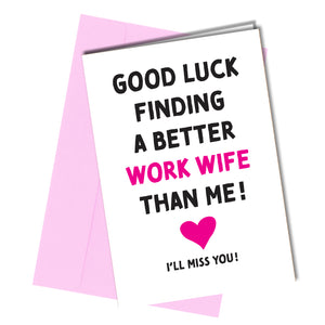 "Good luck finding a better work wife than me! I'll miss you."