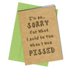 Sorry Greetings Card Funny Humour Sorry for What i said when i was P*ssed #1089 - Close to the Bone Greeting Cards