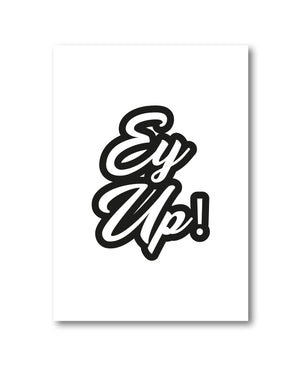 "Ey Up!" Yorkshire Slang Prints/Posters